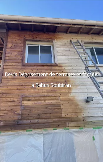 Devis Dégrisement de terrasse et façade a Bahus Soubiran